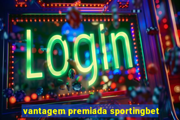 vantagem premiada sportingbet